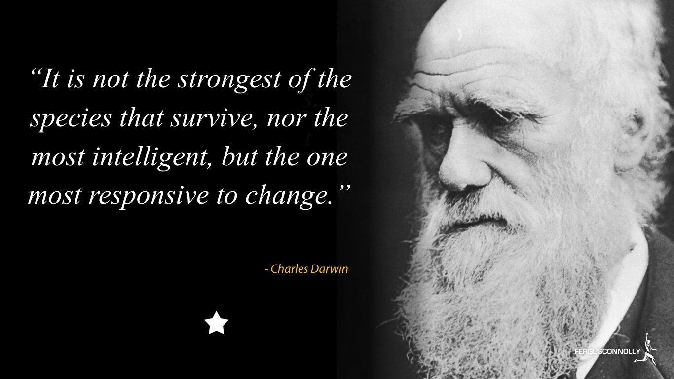 Charles Darwin Change Quote Fergus Connolly On Twitter: "The Most Misused Quote ... “It Is Not The  Strongest Of The Species That Survive, Nor The Most Intelligent, But The  One Most Responsive To Change.” Darwin Https://T.co/9Ldfy7S4L9" /