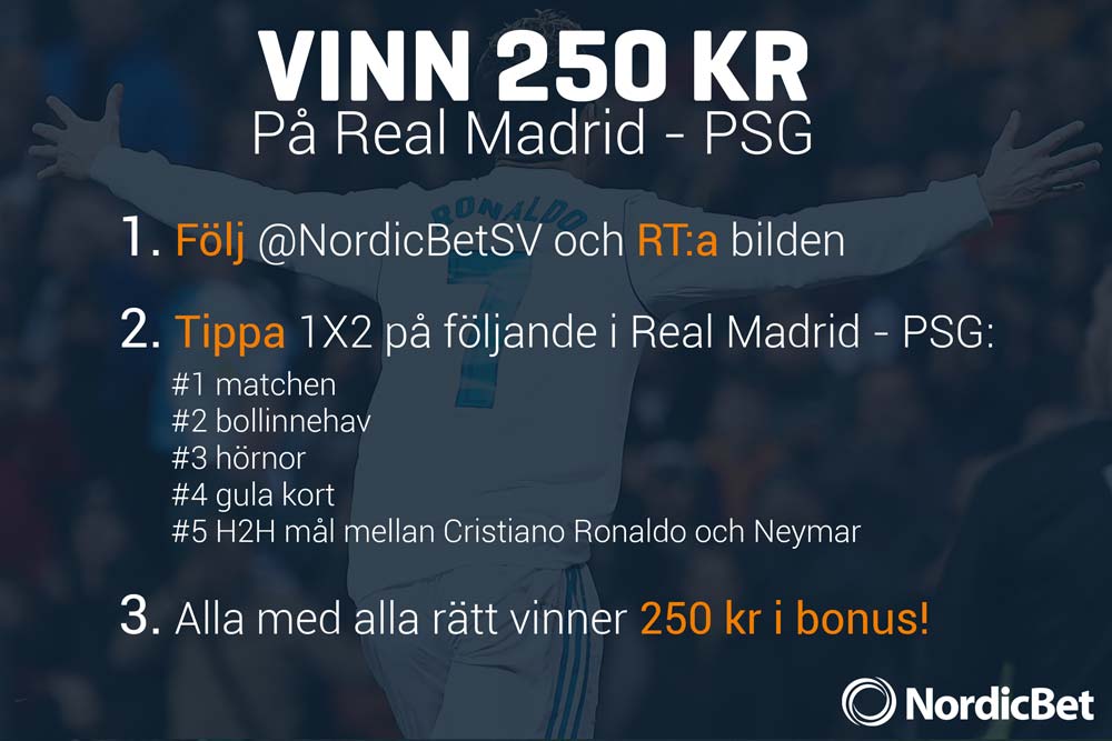 ⚽#NordicBet1X2

Real Madrid - PSG

▪RT
▪Följ
▪Tippa 1X2 i följande:
-Matchen
-Bollinnehav
-Hörnor
-Gula kort
-H2H mål Ronaldo Vs. Neymar

Samtliga med alla rätt vinner 250 kr i bonus.

⌚Spelstopp 20.45