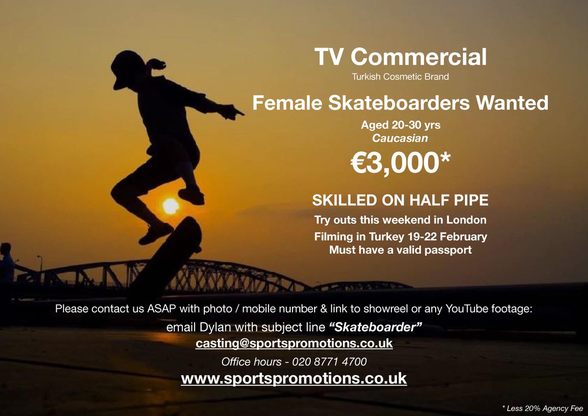 CASTING CALL:
We are looking for female skateboarders for a TV commercial.
Fees: €3,000 (-20% commission)
Casting and try outs in London this weekend.
Filming in Turkey 19-22 February.
Email casting@sportspromotions.co.uk with contact details, videos and link to showreel/YouTube