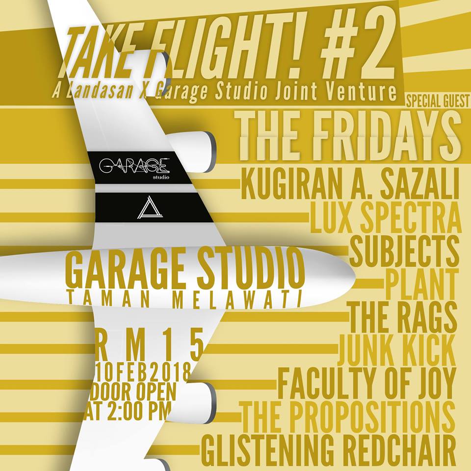 #SELANGOR SATURDAY February10 TAKE FLIGHT #2 2pm GarageStudio #TMNMELAWATI ft. <a href="/thefridaysmy/">The Fridays</a> @KugiranASazali <a href="/lux_spectra/">Lux Spectra</a> @subjectsband #Plant #TheRags #JunkKick <a href="/facultyofjoy/">FOJ</a> <a href="/ThePropositions/">The Propositions</a> #GlisteningRedchair