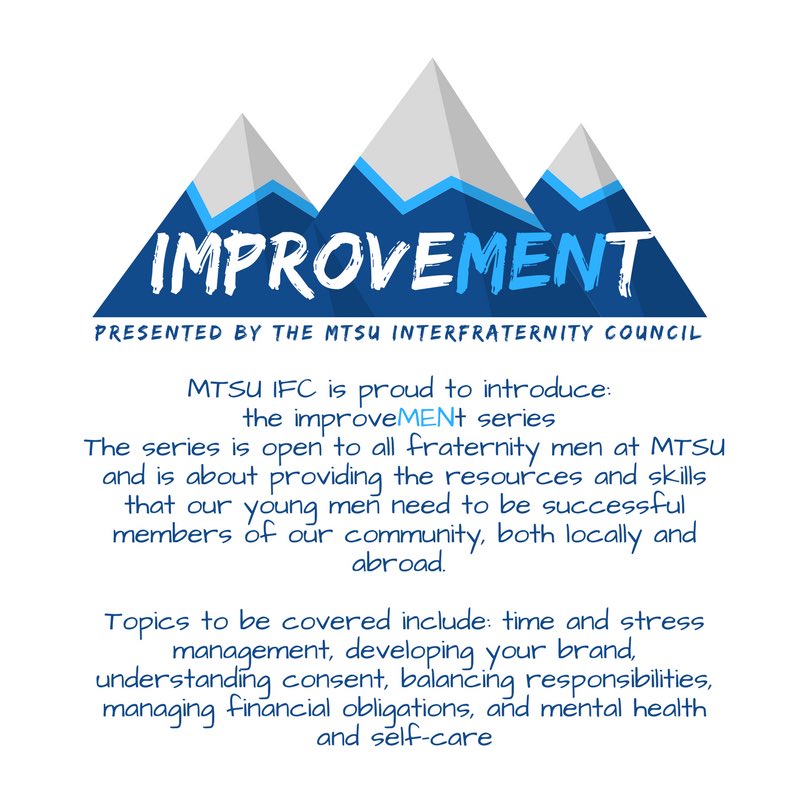 MTSU IFC is excited to present the ImproveMENt series, monthly sessions taking place during our regular IFC meetings! These brief presentations will be open to all fraternity men. Stay tuned for more info! #improveMENt