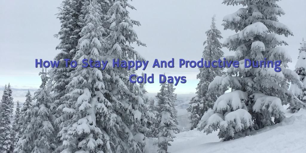 How To Stay Happy And Productive During Cold Days bit.ly/2ElzU6Z