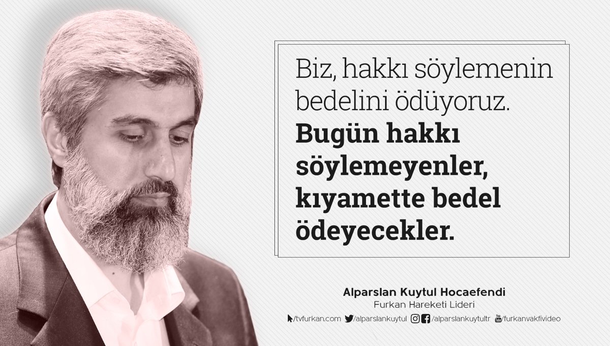 "Biz, hakkı söylemenin bedelini ödüyoruz. Bugün hakkı söylemeyenler, kıyamette bedel ödeyecekler."  Alparslan Kuytul Hocaefendi  24Kasımda TahliyeBekliyoruz #YeterArtık