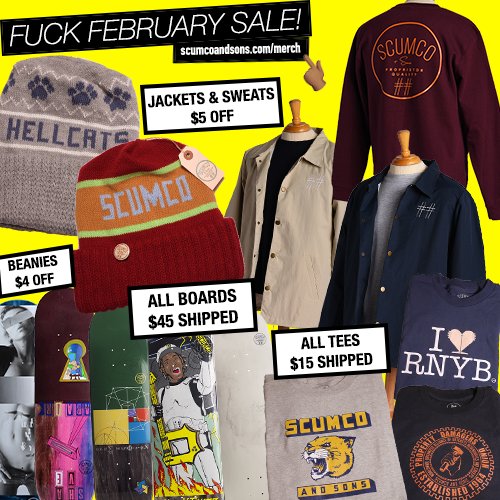 - FUCK FEBRUARY SALE -
🔵 DECKS $45 SHIPPED
🔵 TEES $15 SHIPPED
🔵 5$ OFF JACKETS &amp; SWEATS 
🔵 $4 OFF BEANIES
👉 SCUMCOANDSONS.COM/MERCH 👈