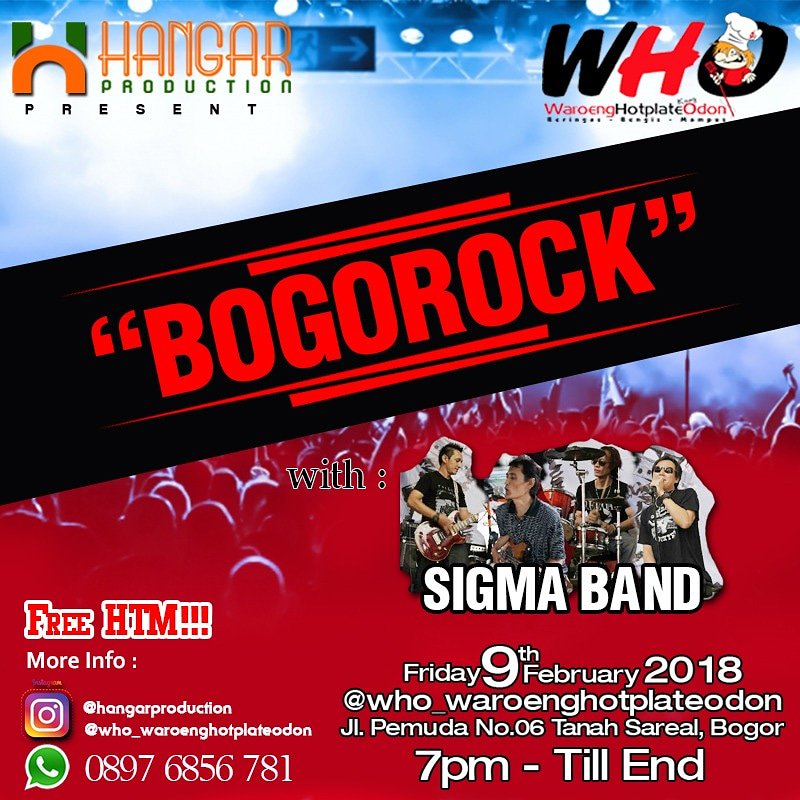 Hangar production present :
"BogoRock"
Friday , 9th February 2018
@who_waroenghotplateodon
Jl, Pemuda No.6 Tanah sareal, Bogor.
7pm Till End 
With : 
" SIGMA BAND " 

Free Htm !!!
More info : 
Ig : @hangarproduction
wa : 0897 6856 781
Dont forget Save the date guys!!