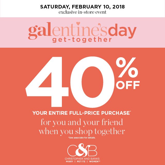 Bring a friend and join us <a href="/CBanksStyle/">Christopher & Banks</a> for our exclusive in-store Galentine’s Day get-together on Sat, Feb 10! Enjoy great style tips as you shop our new spring arrivals. #MyCBStyle