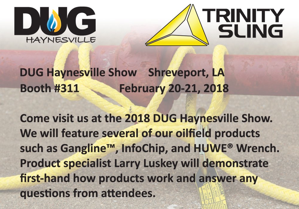 TrinitySling's tweet image. Look for our Gangline™ booth in the brand new Haynesville DUG Show in Shreveport in less than two weeks! We’ll be ready for you.