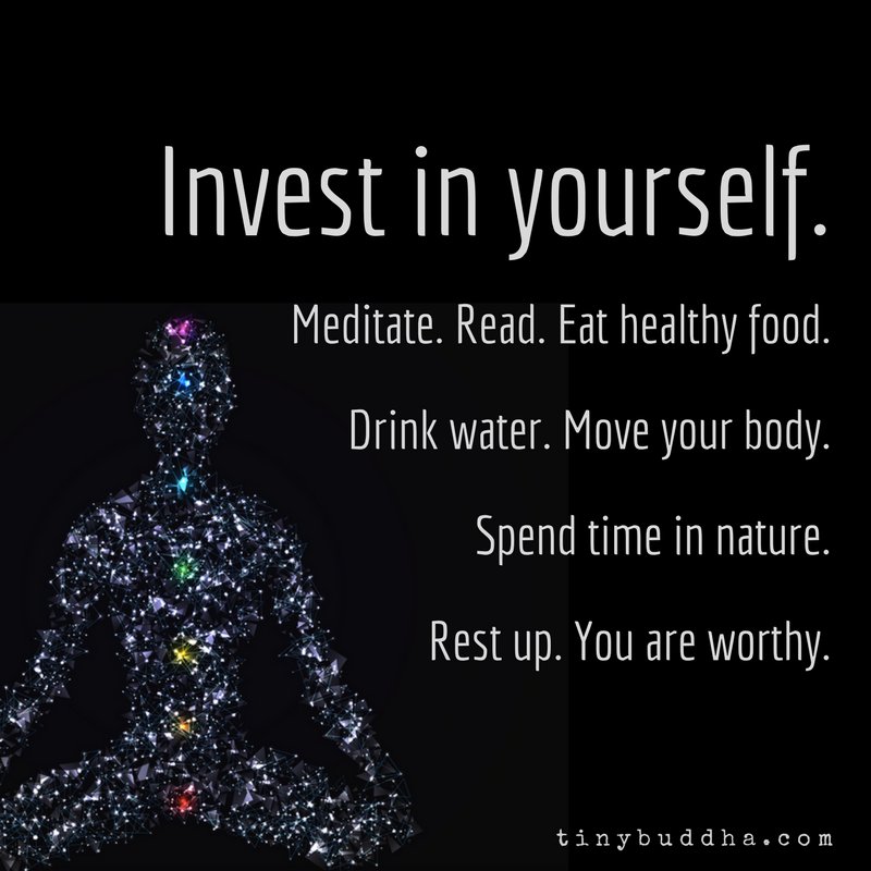 tinybuddha's tweet photo. Invest in yourself. Meditate. Read. Eat healthy food. Drink water. Move your body. Spend time in nature. Rest up. You are worthy. https://t.co/5ssZNbSE9D