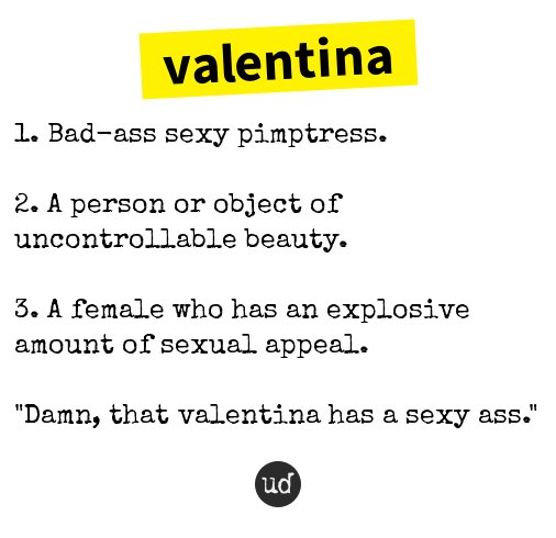 urban dictionary on twitter taesmoondust valentina 1 bad ass sexy pimptress 2 a person or object o https t co dqramhiwol https t co uxkaely6r0 twitter