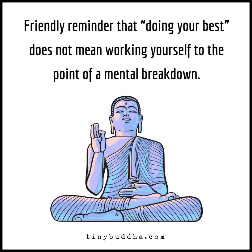tinybuddha's tweet photo. Friendly reminder that "doing your best" does not mean working yourself to the point of a mental breakdown. https://t.co/TU6cw2RIwf