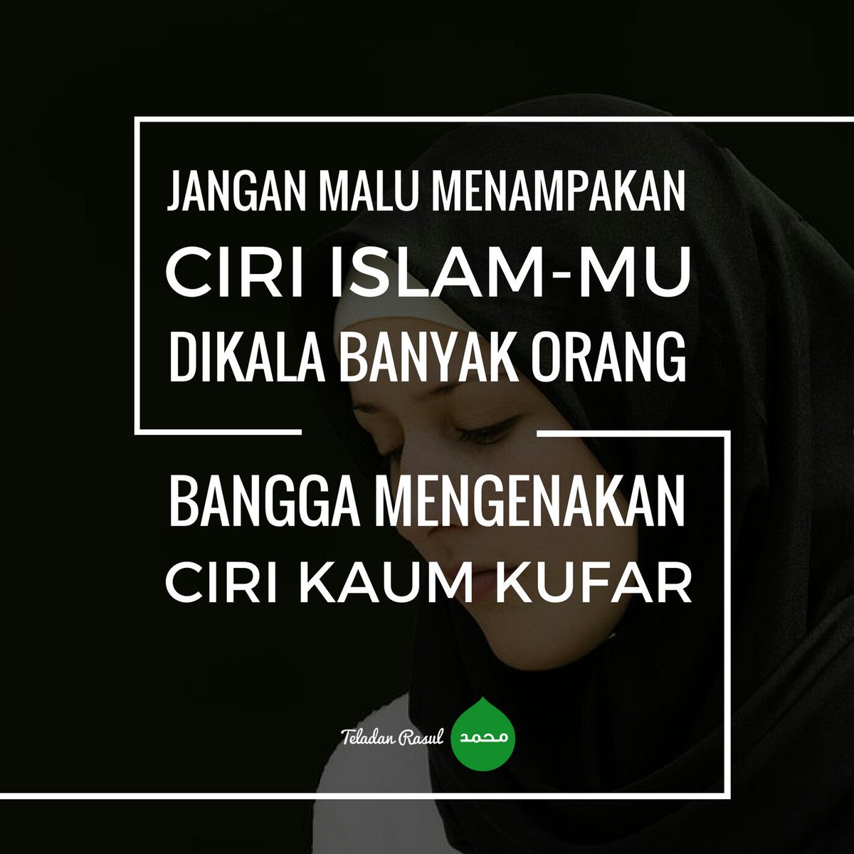 Jangan malu nenampakan ciri islam-mu dikala banyak orang Bangga mengenakan ciri kaum kufar :) . . . #TeladanRasul