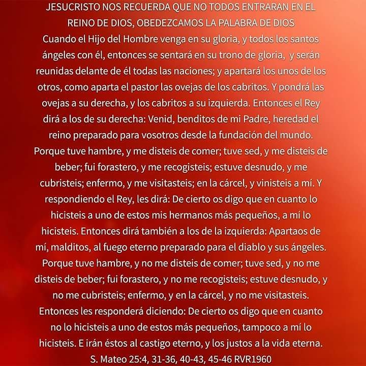 Recordemos que JESUCRISTO nos dijo que no todos entraran en El Reino de DIOS, solamente los que obedezcan y guarden su Bendita Palabra Amen.