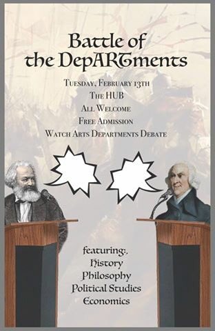 Come watch your favourite professors and students in History, Political Studies, Economics and Philosophy duke it out in the Battle of the DepARTments! Come show your support on February 13th, 7pm at The Hub!