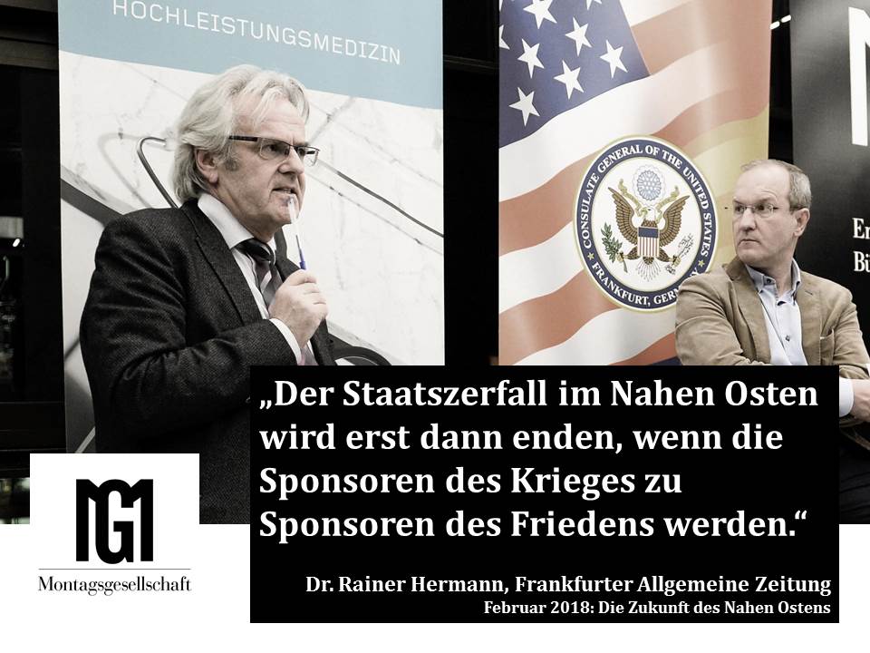 Dr. Rainer Hermann (<a href="/FAZ_Politik/">FAZ Politik</a>) über "Die Zukunft des Nahen Ostens" am Donnerstag, den 01. Februar bei der <a href="/MGBuergerdialog/">Montagsgesellschaft</a> und dem <a href="/usconsfrankfurt/">USConsulateFrankfurt</a> . #Europe #Germany #USA #geopolitics #bürgerdialog #frankfurt