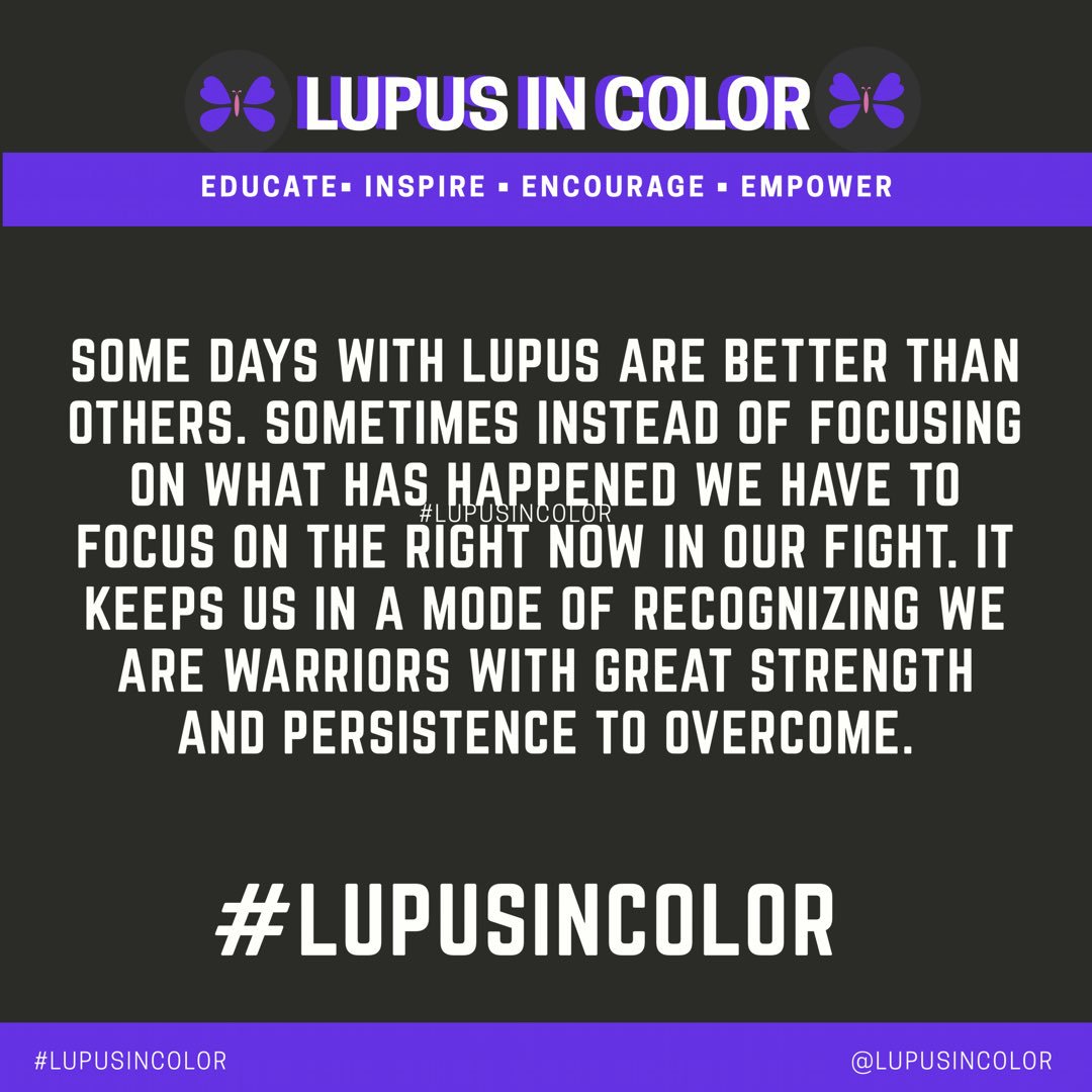Some days with lupus are better than others. Sometimes instead of focusing on what has happened we have to focus on the right now in our fight. It keeps us in a mode of recognizing we are warriors with great strength and persistence to overcome. #LupusInColor