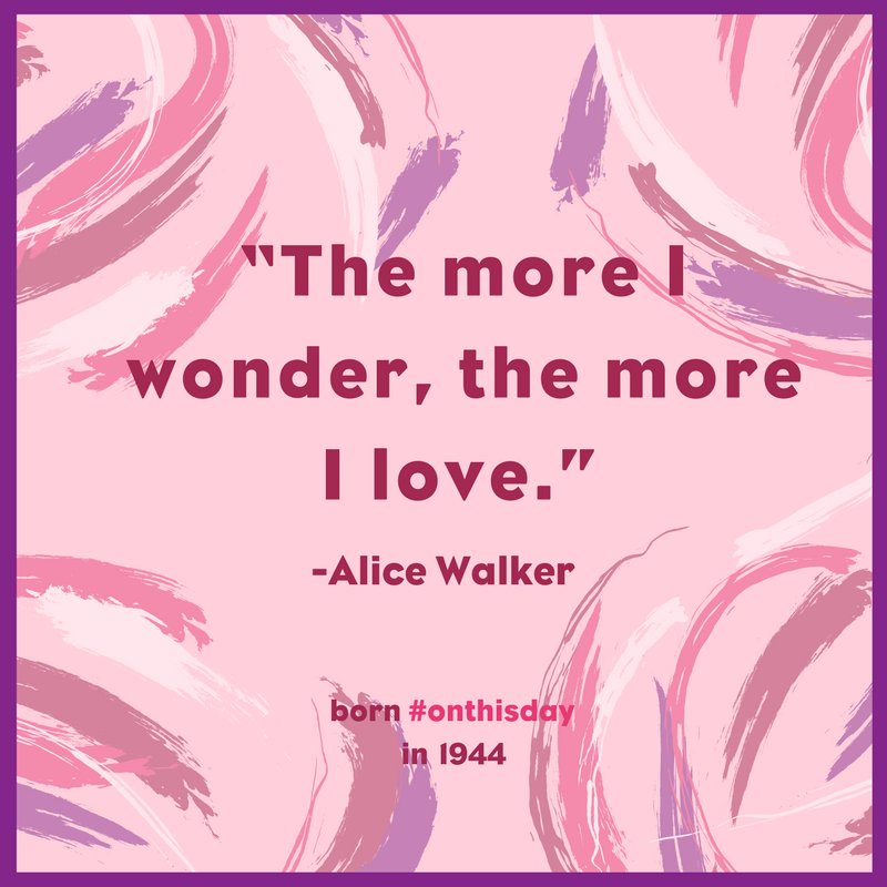 Happy Birthday Alice Walker! Born in 1944. 