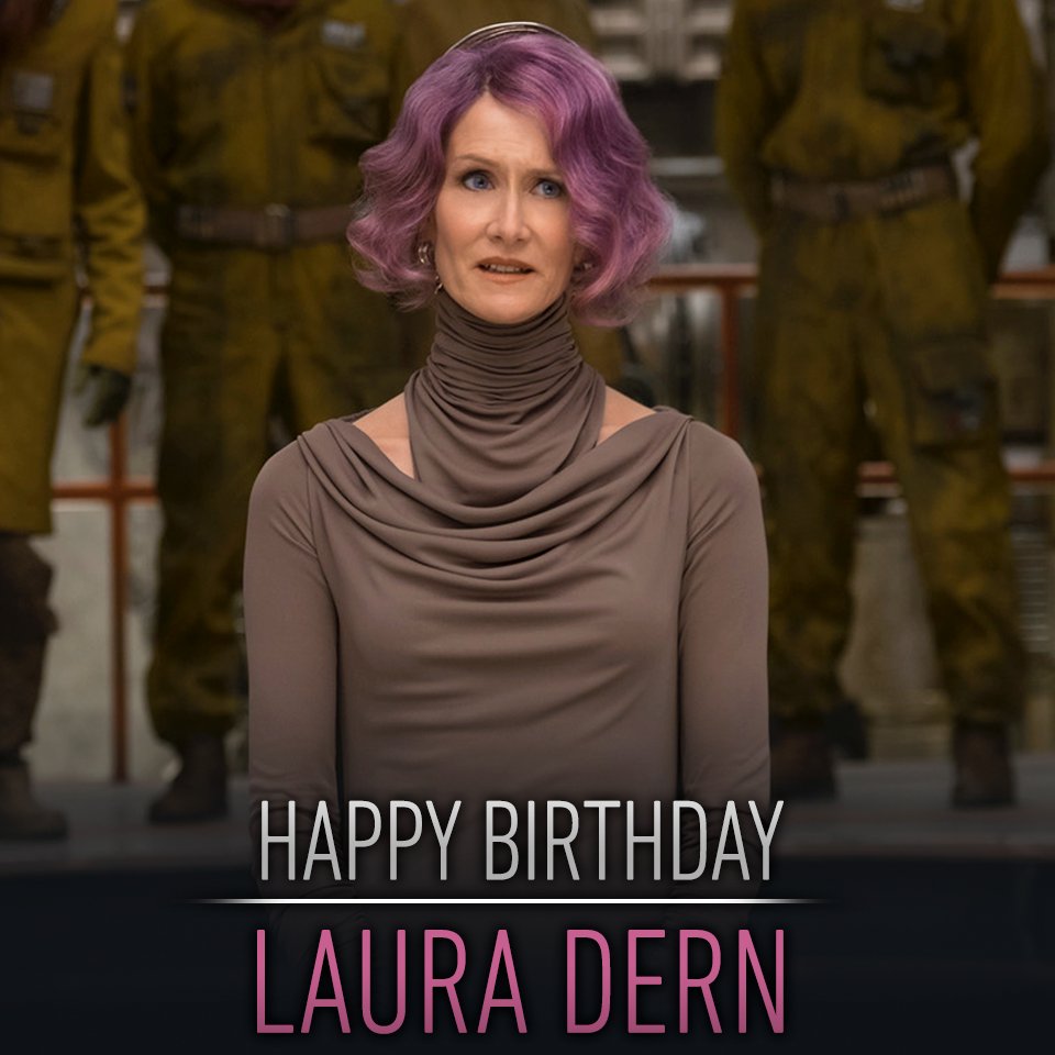 Happy Birthday Laura Dern alias Admiral Holdo vom Widerstand. Wir senden Glückwünsche aus der weit, weit entfernten Galaxis.