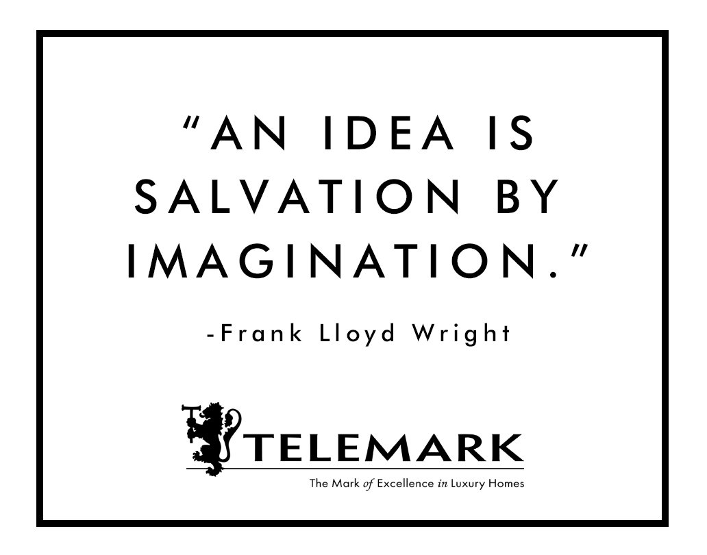 || QUOTES || 
As Frank Lloyd Wright once said - “An idea is salvation by imagination.”
.
.
.
#Quotes #Architect #FrankLloydWright #Inspiration #Imagination #Custom #Craftsmanship #LuxuryHomes #HamptonsHomes #HamptonsContruction #TheMarkOfExcellenceInLuxuryHomes #TelemarkInc
