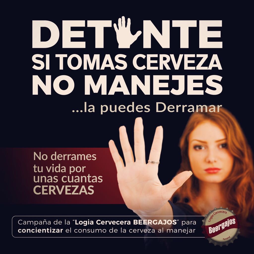 DET✋🏻NTE
SI TOMAS CERVEZA
NO MANEJES
...la puedes Derramar

No derrames tu vida por unas cuantas CERVEZAS

*Campaña de la “Logia Cervecera #BEERGAJOS “ para concientizar el consumo de cerveza al manejar.