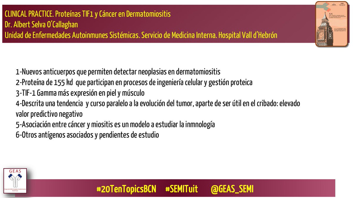 GEAS_SEMI's tweet photo. CLINICAL PRACTICE. Proteínas TIF1 y Cáncer en Dermatomiositis Dr. Albert Selva O’Callaghan Unidad de Enfermedades Autoinmunes Sistémicas Servicio de Medicina Interna @vallhebron #20TenTopicsBCN #SEMITuit https://t.co/69yfUWMT5y
