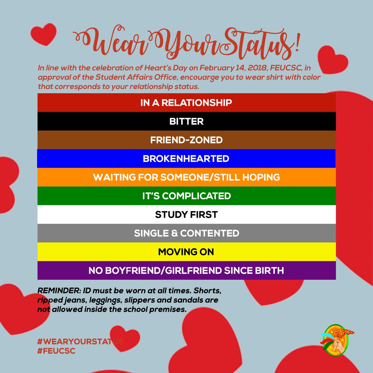 FEUCaviteSC's tweet photo. In line with the celebration of Heart's Day on February 14, 2018, FEUCSC, in approval of the Student Affairs Office, encourage you to wear shirt with color that corresponds to your relationship status. Check our official Facebook Page for more details. #WearYourStatus #FEUCSC https://t.co/XvjpwfaoFO