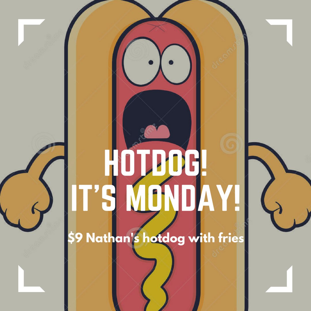 Our new Monday special is awesome, $9 Nathan's Famous Hot Dogs - Canada hotdog and fries, you can't go wrong!