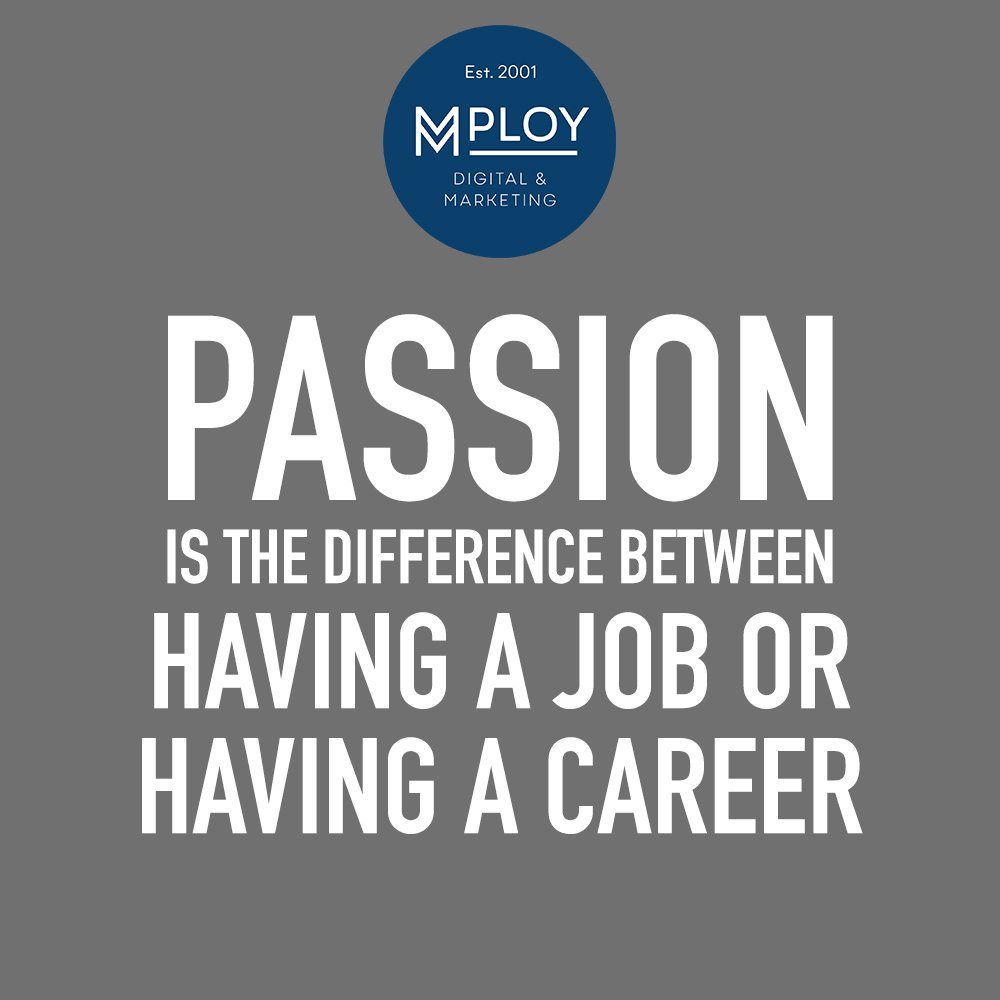 MployDigital's tweet image. PASSION ...... make it count #Mploydigital #recruiter #digital