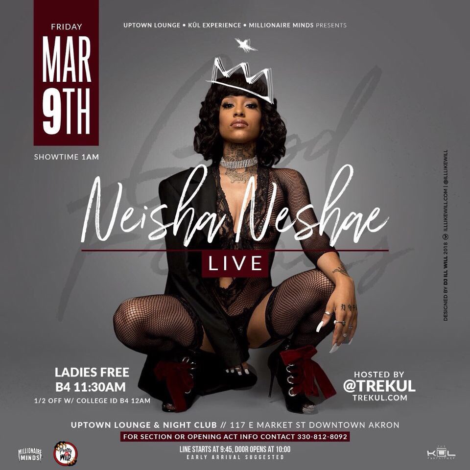 🔥It’s LIT🔥 Friday March 9th @millionaireminds1 @kulexperience && @prettywildpromo 💋🐾 presents @NeishaNeshae at @uptownlounge330 ! Hosted by @trekul 🎤 Ladies FREE before 11:30 ‼️ Line starts at 9:45 #earlyarrivalsuggested #prettywildpromo #millionaireminds #akron