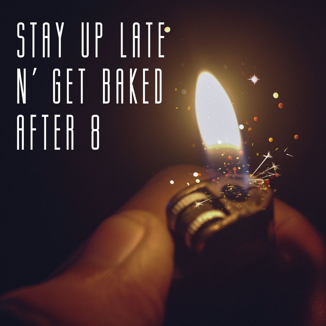 Light up! It's time to Late N' Bake and take 15% off from 8 to 9:50 p.m.