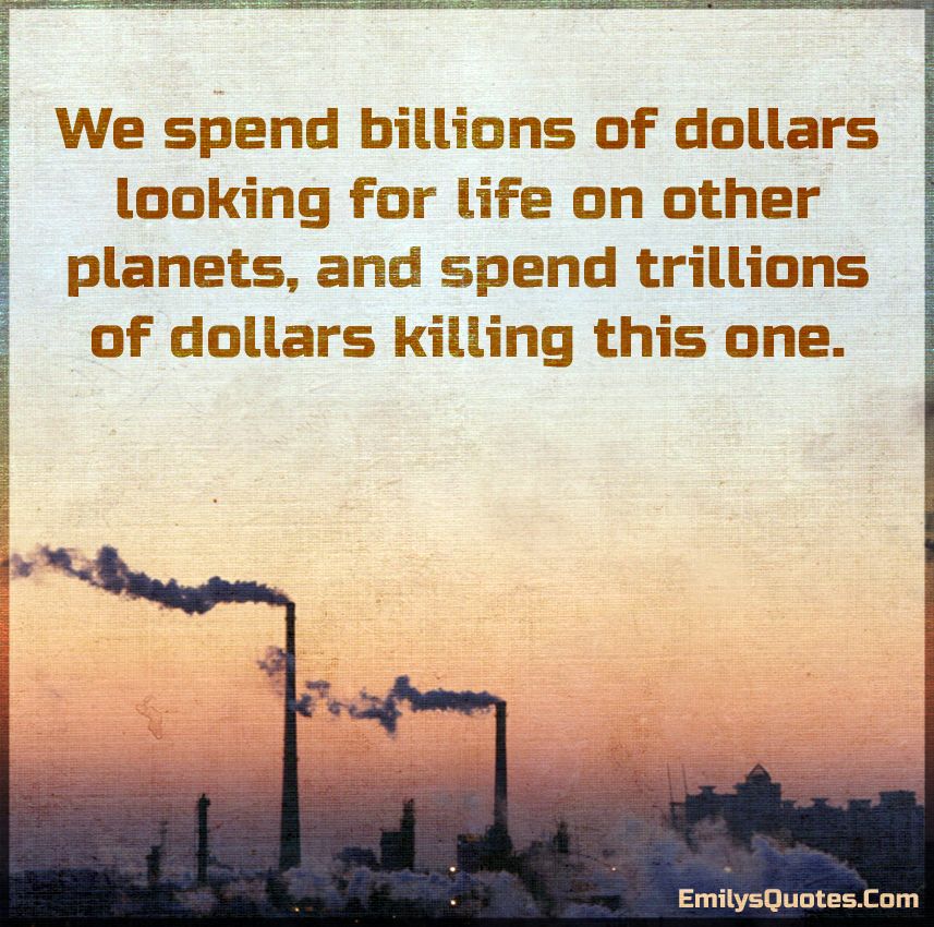 MikeHudema's tweet photo. "We spend billions of dollars looking for life on other planets and trillions of dollars killing this one."

#ActOnClimate #cdnpoli #bcpoli #NoKXL #StopKM #WaterIsLife https://t.co/ggWY6Jlocp