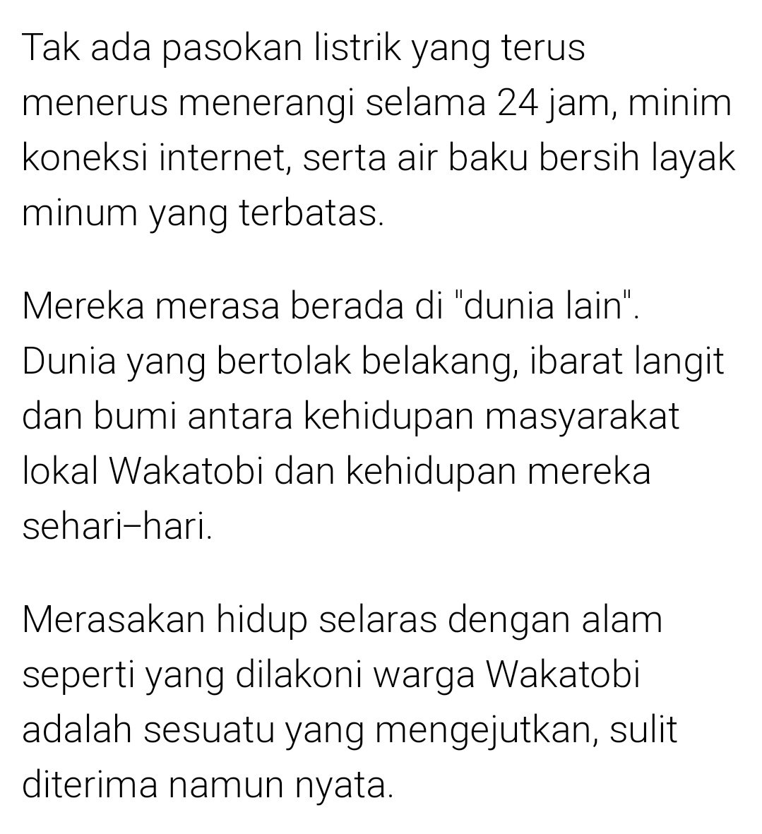 Ini juga gak masuk. Di Wakatobi itu untuk ibukota kecamatan listrik 24 jam, air bersih tersedia, internet juga lancar kok. 
Di pulau2 terpencil memang gak ada fasilitas begitu. Ya karena gak ada penduduknya. Sekedar tempat wisata alam. 

Hotel dengan fasilitas lengkap banyak.
