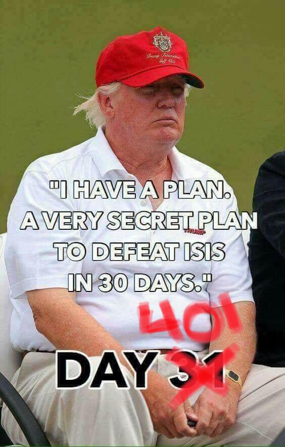 UnsignedRadio15's tweet photo. @realDonaldTrump what ever happened to your secret plan of defeating ISIS in 30 days, you bloated POS? Still counting... https://t.co/4nRyRK9vnn