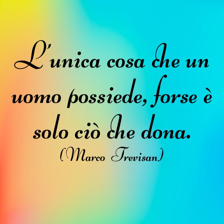 Libero Arbitrio Auf Twitter L Unica Cosa Che Un Uomo Possiede Forse E Solo Cio Che Dona Marco Trevisan Aforismi Frasi Riflessioni Pensieri Citazioni Donare Possedere Liberoarbitrio Marcotrevisan T Co 536thzb7ad T Co