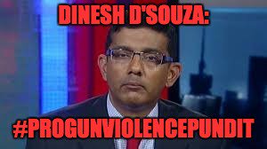 shift_frame's tweet image. Let&apos;s call .@DineshDSouza what he is: #ProGunViolenceMedia. RT and  tell the world we need to shun Pro Gun Violence Media owned by the NRA.  For our children&apos;s sake. #BlueWave2018 #GunControlNow #GunControl  @TheYoungTurks @maddow @CNN @foxnewspolitics @FoxNews