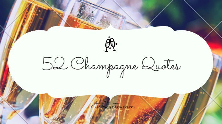 52 Champagne Quotes - Famous Sayings About Champagne
#ChampagneQuotes #FamousSayings #Champagne #Quotes #ChampagneSayings #Champagne_Quotes  itsquotes.com itsquotes.com/champagne-quot…