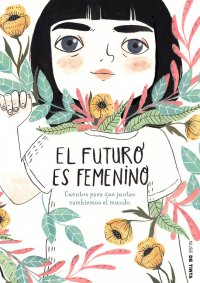 librosconclase's tweet photo. EL FUTURO ES FEMENINO
10 cuentos para que niñas, chicas y mujeres conquistemos el mundo.
Cuentos para que juntas cambiemos el mundo.
Varios autores.
https://t.co/av2PI2Z5RF #empoderamiento https://t.co/Pb8QckNGpr
