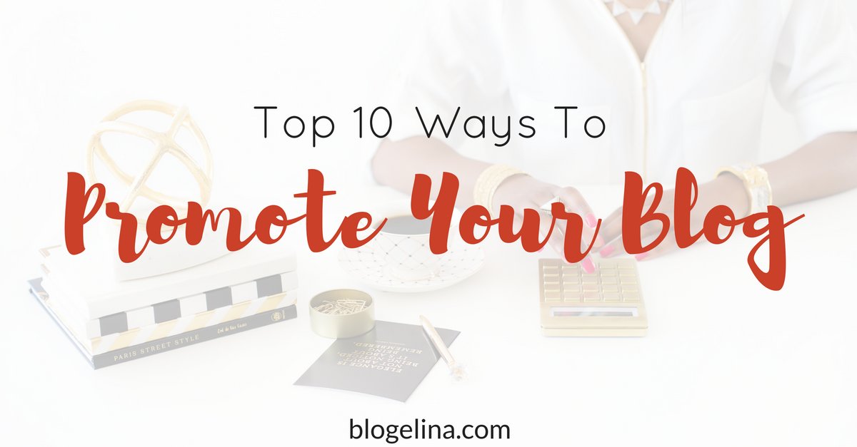 Blogelina's tweet image. Top 10 Ways To Promote Your Blog | Blogelina bit.ly/2lb7lNJ #blog #blogging #thatbloglife