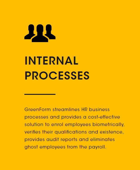 #GreenForm streamlines #HR business processes and provides a cost-effective #solution to enrol employees #biometrically, verifies their qualifications and existence, provides audit reports and eliminates ghost #employees from the #payroll.