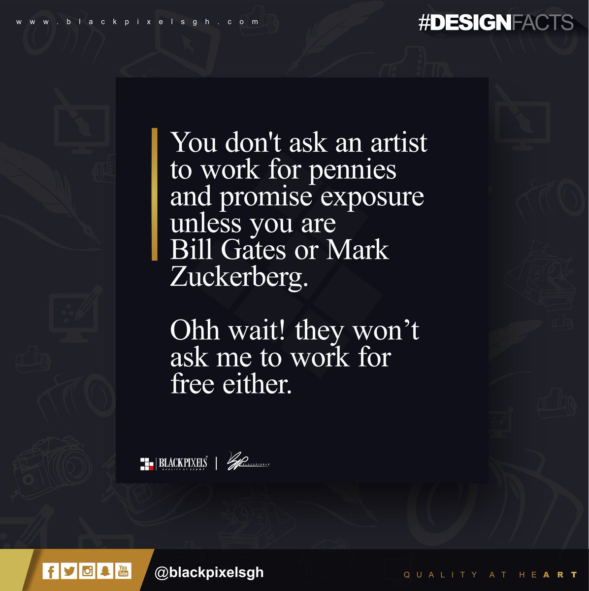 BlackPixelsGh's tweet photo. You don't ask an artist to work for pennies and promise exposure unless you are Bill gates or Mark Zuckerberg.
Ohh wait! they won't ask me to work for free either.
#blackpixelsgh #photography #brand #identity #QualityAtHeart #blackpixels #design #graphics #advertisement https://t.co/fjMBNIKzBo