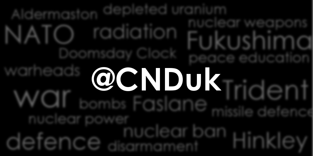 Keep up-to-date by following <a href="/CNDuk/">Campaign for Nuclear Disarmament</a> and help build a more peaceful world.