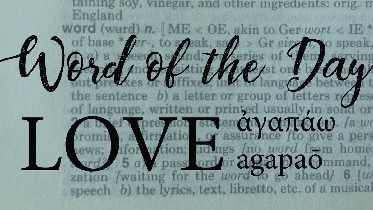 Word of the Day Wednesday |
Found in John 13:1 >> LOVED (Greek: ἀγαπάω, agapaō)- occurs 101 times in 92 verses and is defined as: (verb)

(a) to describe the attitude of God toward His Son, the human race, and to such as believe on the Lord Jesus Christ.