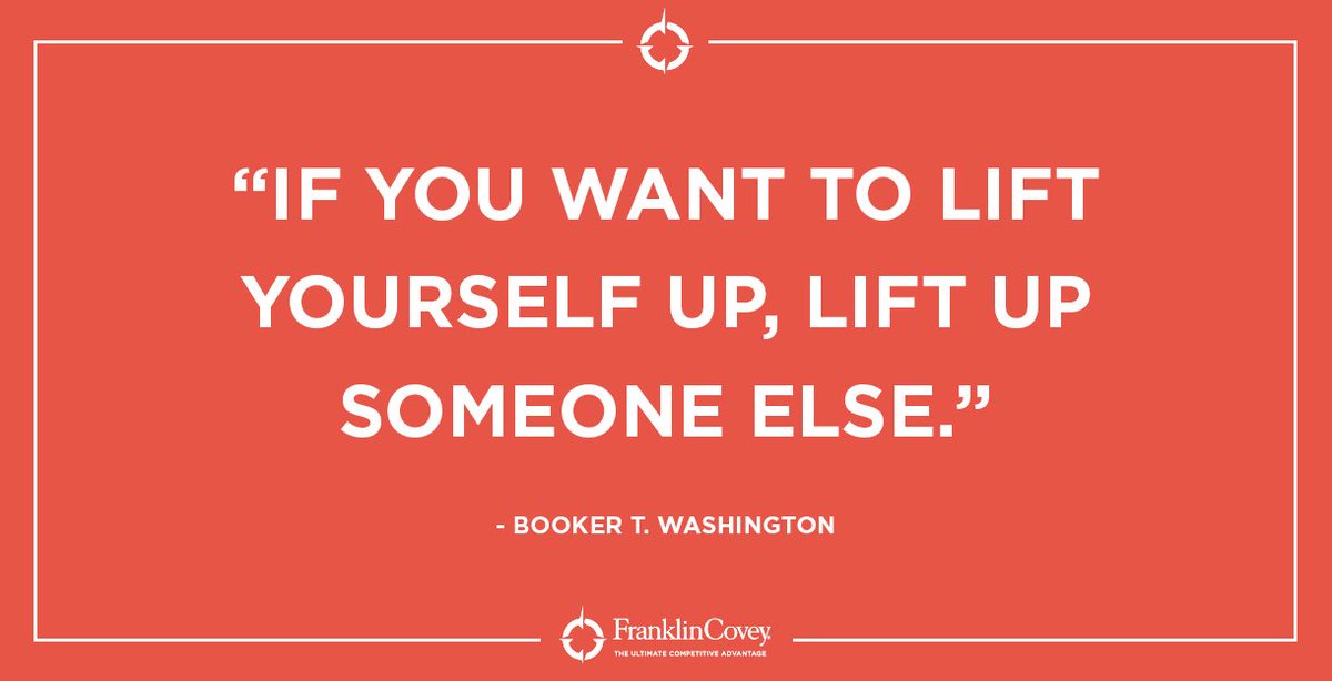 StephenRCovey's tweet photo. "If you want to lift yourself up, lift up someone else." - Booker T. Washington https://t.co/9vCwV2jkAZ