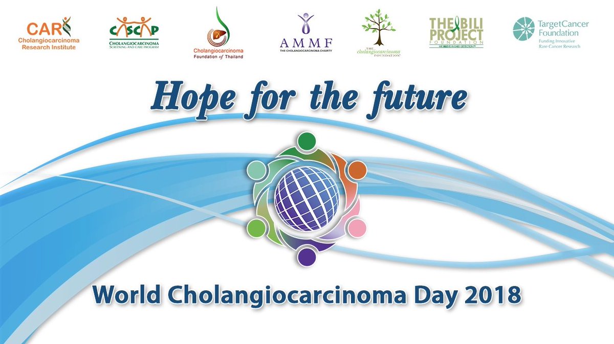 #WorldCholangiocarcinomaDay 2018 has arrived! The Cholangiocarcinoma Foundation of Thailand will lead this 3rd global event, and will join with partners in the US and UK, to raise global awareness of #cholangiocarcinoma and  #HopeForTheFuture !!  #WorldCCADay