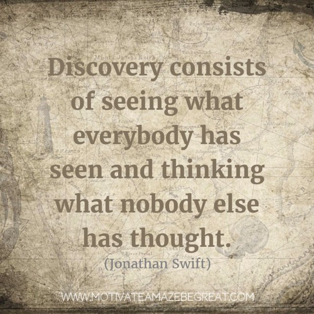 Discovery consists of seeing what everybody has seen and thinking what nobody else has thought. - Jonathan Swift

#discoverTODAY #successmindset #motivation #entrepreneurship #business #quote #inventors #creators #gamechangers #mindset