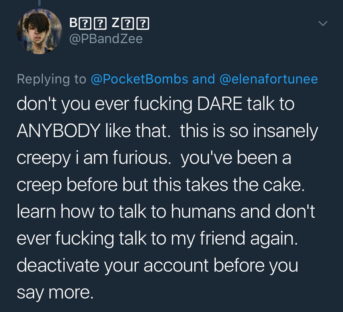 hey guys if you could report @PocketBombs that would be great.  he's said creepy stuff to my friend elena before but nothing this crude and gross.  she's 17 years old, and even if she wasn't this is still so insanely out of line.  i'm furious.