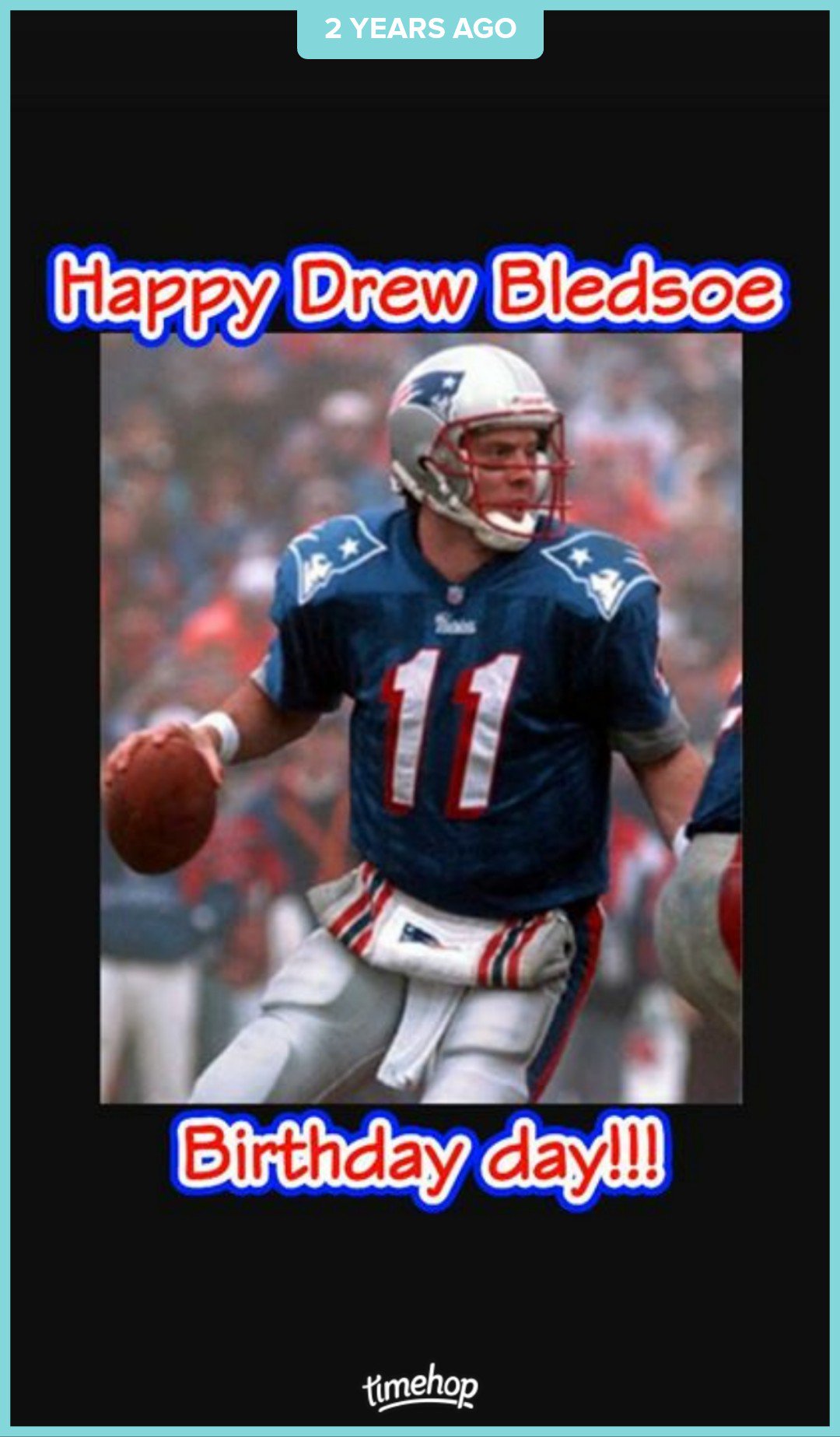 Happy Drew Bledsoe Birthday Day everybody  