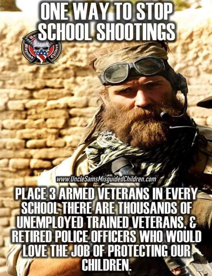 Chicago1Ray's tweet photo. One way to Stop 🛑School shootings place 3 armed Vets in every school, there are thousands of unemployed or underemployed trained Veterans &amp; retired police officers who would love the job of protecting our children. 

Armed guards protect our $ in Banks &amp; Casinos why not Schools? https://t.co/6IWE1vS7cj