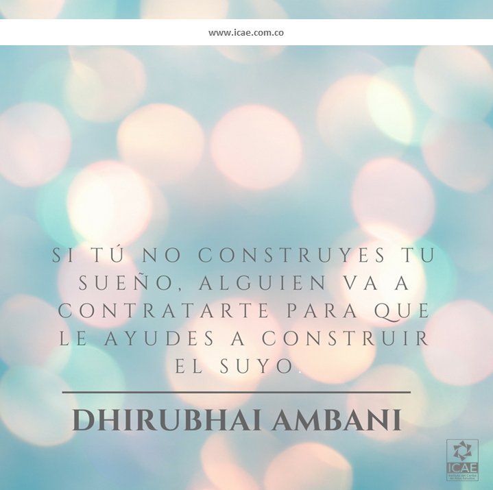 ICAECARIBE's tweet photo. Si tú no construyes tu sueño, alguien va a contratarte para que le ayudes a construir el suyo. Dhirubhai Ambani #icae #maestrias #dobletitulo #virtualidad #educacion #Colombia #elerning #Cartagena #BolivarPuebloYTrabajo #FelizJueves #2018 https://t.co/XMB75vzxX2