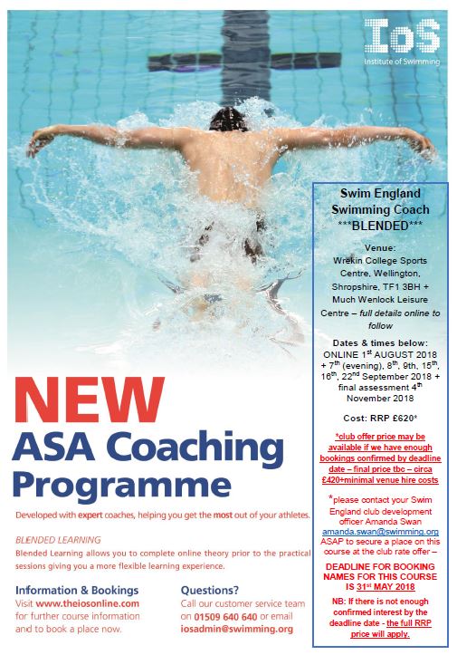 Swim England Swimming Coach Blended at Wrekin College. Online 1st August 18 &amp;face to face 7, 8, 9, 15, 16, 22nd September. Please contact Amanda Swan amanda.swan@swimming.org ASAP to secure a place on this course at the club rate offer DEADLINE FOR BOOKINGS IS 31st MAY 2018
