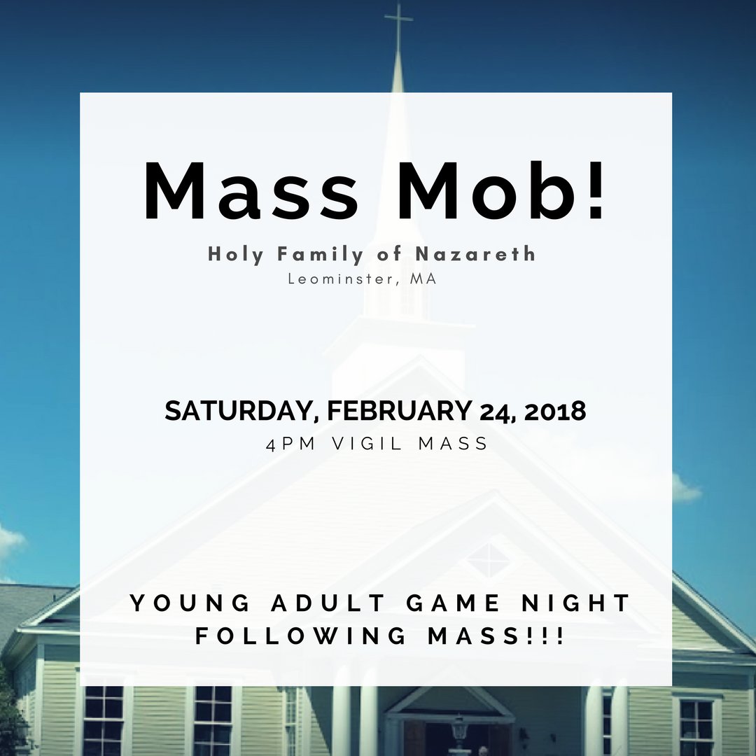worcesternew's tweet photo. Next Mass Mob will be on Saturday, February 24th at Holy Family of Nazareth in Leominster! Mass is at 4pm followed by a Young Adult Game Night (ages 18-30s)! Don't miss out! https://t.co/E3sUEL6yex